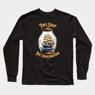 Tiny Ship, Big Amagination Long Sleeve T-Shirt